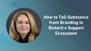 How to Tell Substance from Branding in Biotech's Support Ecosystem