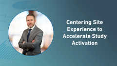 Centering Site Experience to Accelerate Study Activation