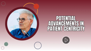 Potential Advancements in Patient Centricity