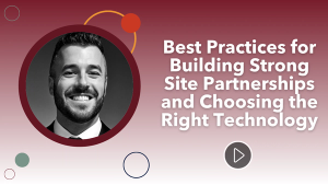 2025 SCRS Global Site Solutions Summit: Best Practices for Building Strong Site Partnerships and Choosing the Right Technology