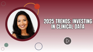 2025 Trends: Investing in Clinical Data
