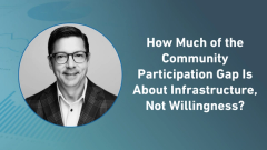 How Much of the Community Participation Gap Is About Infrastructure, Not Willingness?