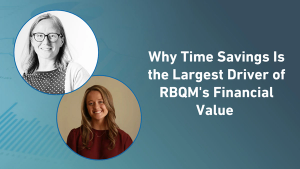 Why Time Savings Is the Largest Driver of RBQM's Financial Value