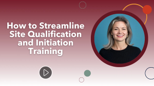 2025 SCRS Global Site Solutions Summit: How to Streamline Site Qualification and Initiation Training