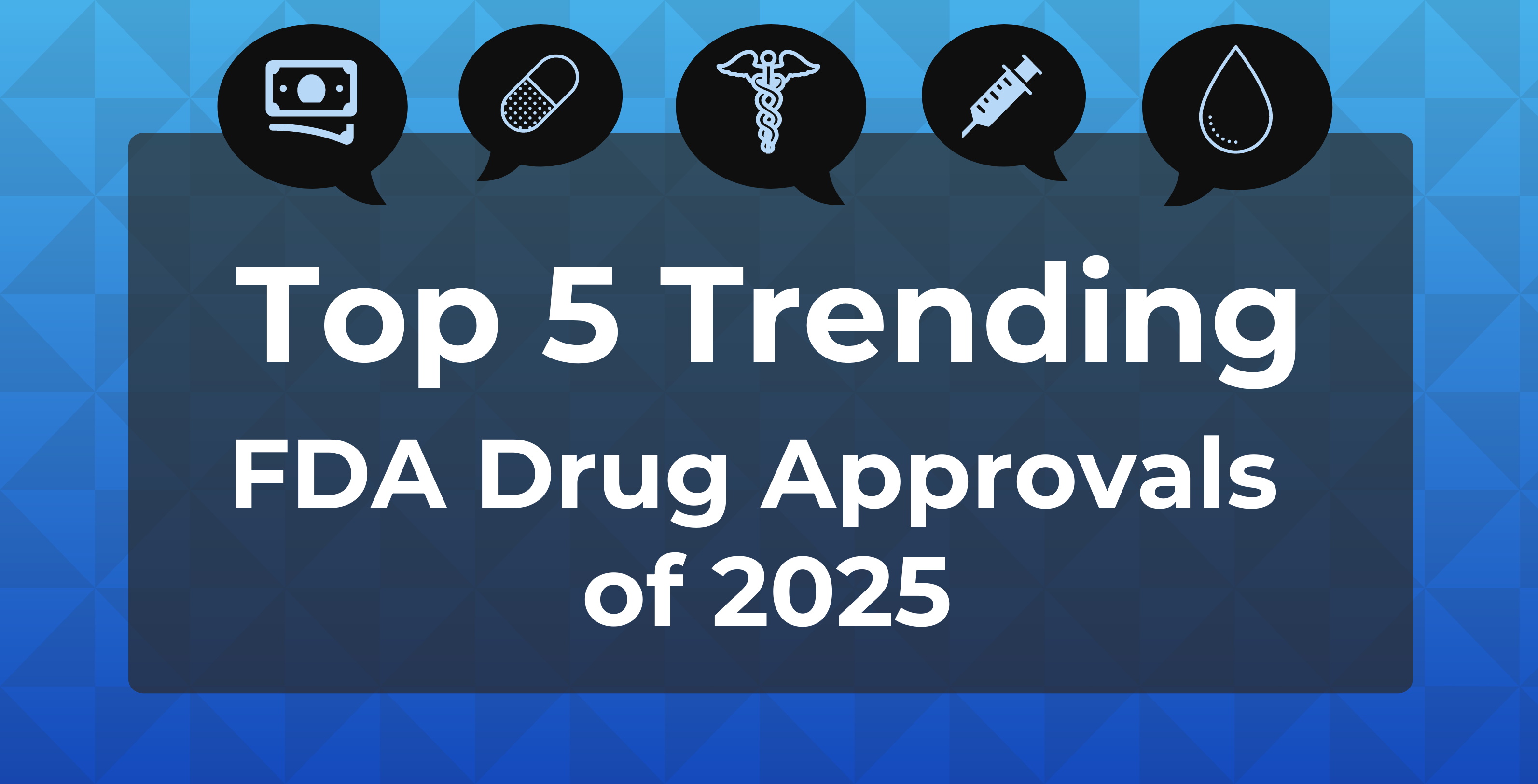 Top 5 Trending FDA Drug Approvals of 2025 | Image Credit: Venngage