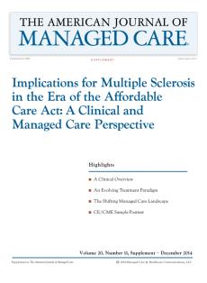 Implications for Multiple Sclerosis in the Era of the Affordable Care Act: A Clinical and Managed Ca