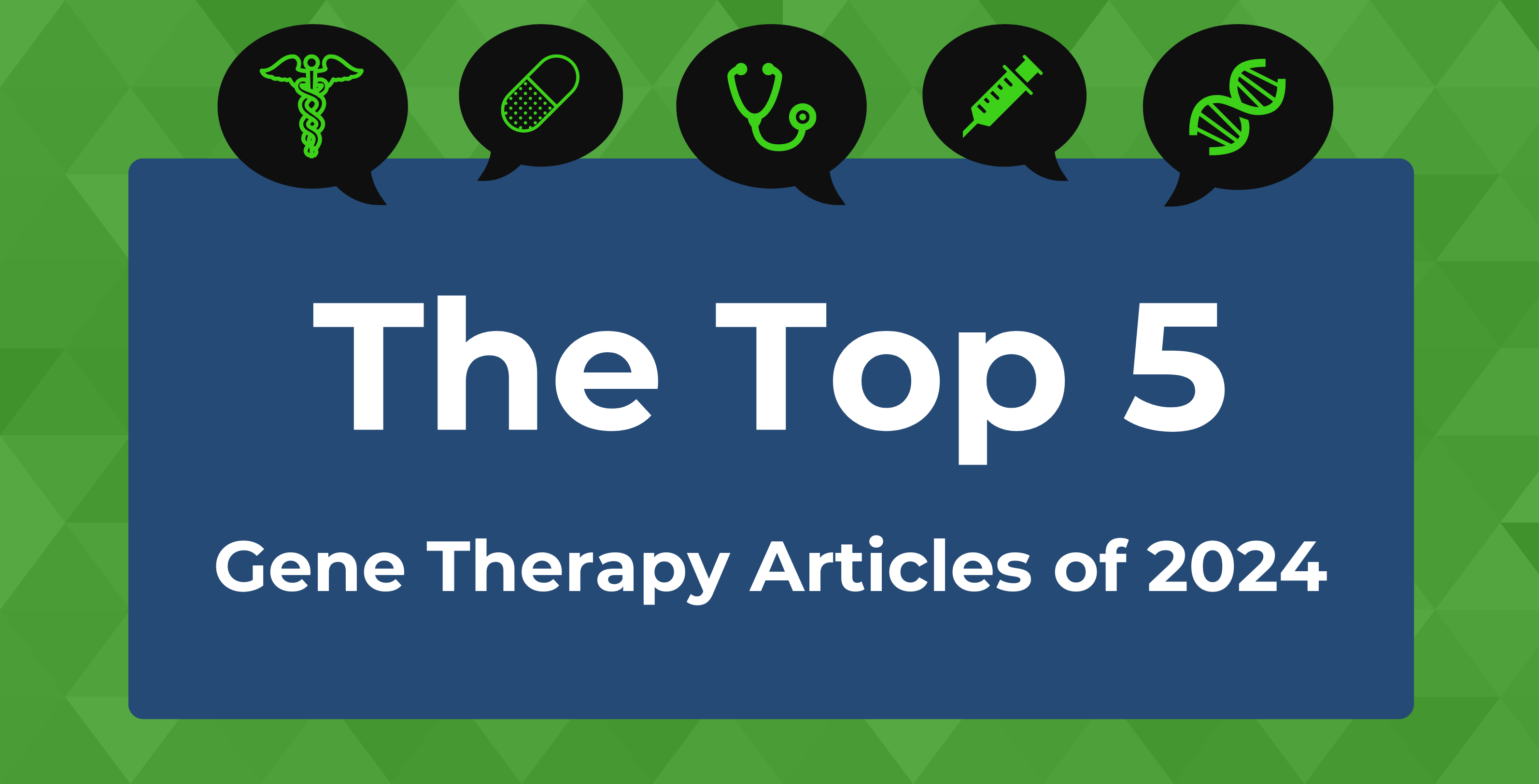 Here are the top 5 most-read gene therapy articles in 2024.