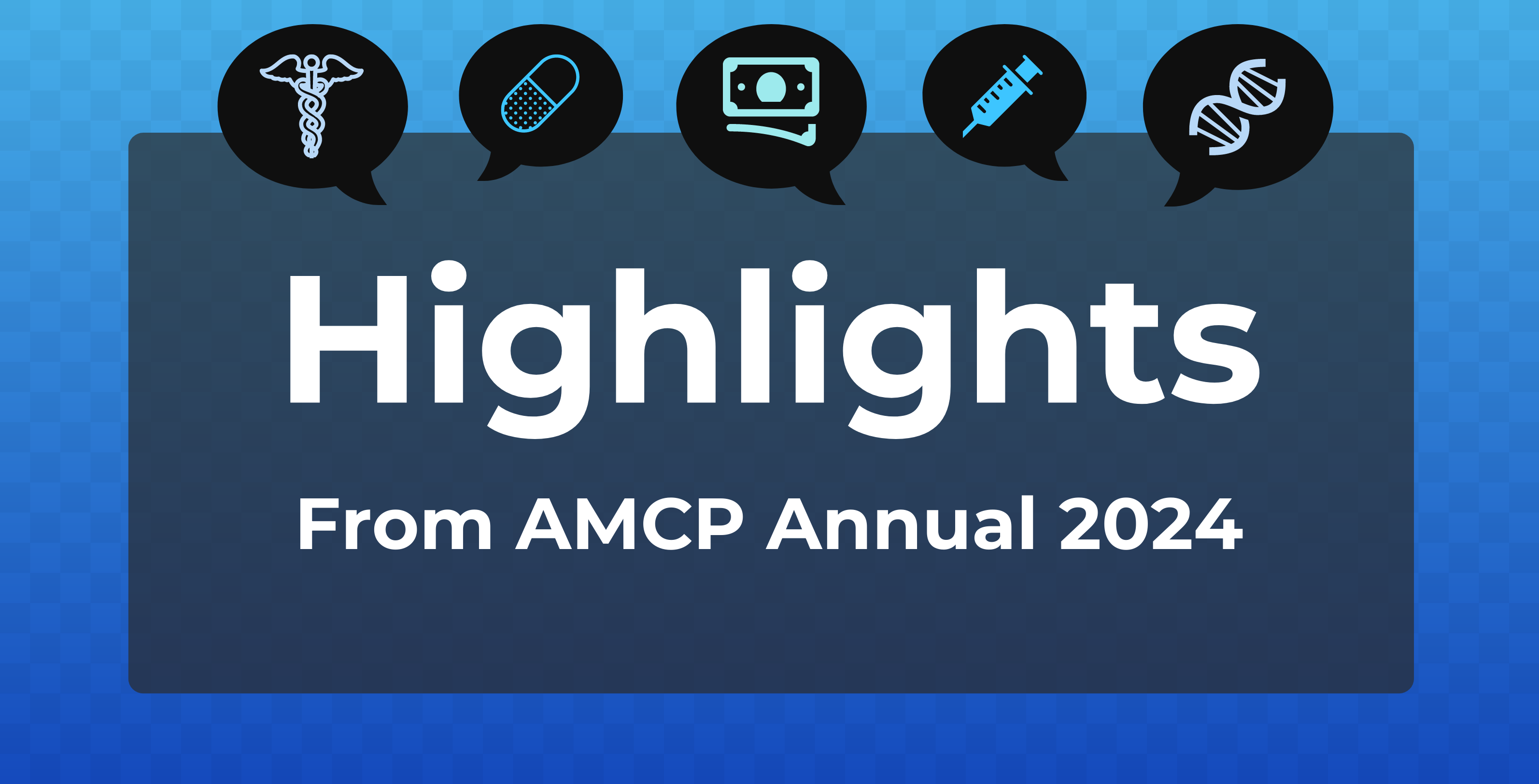 Blue graphic with the words "Highlights From AMCP Annual 2024" and health care icons