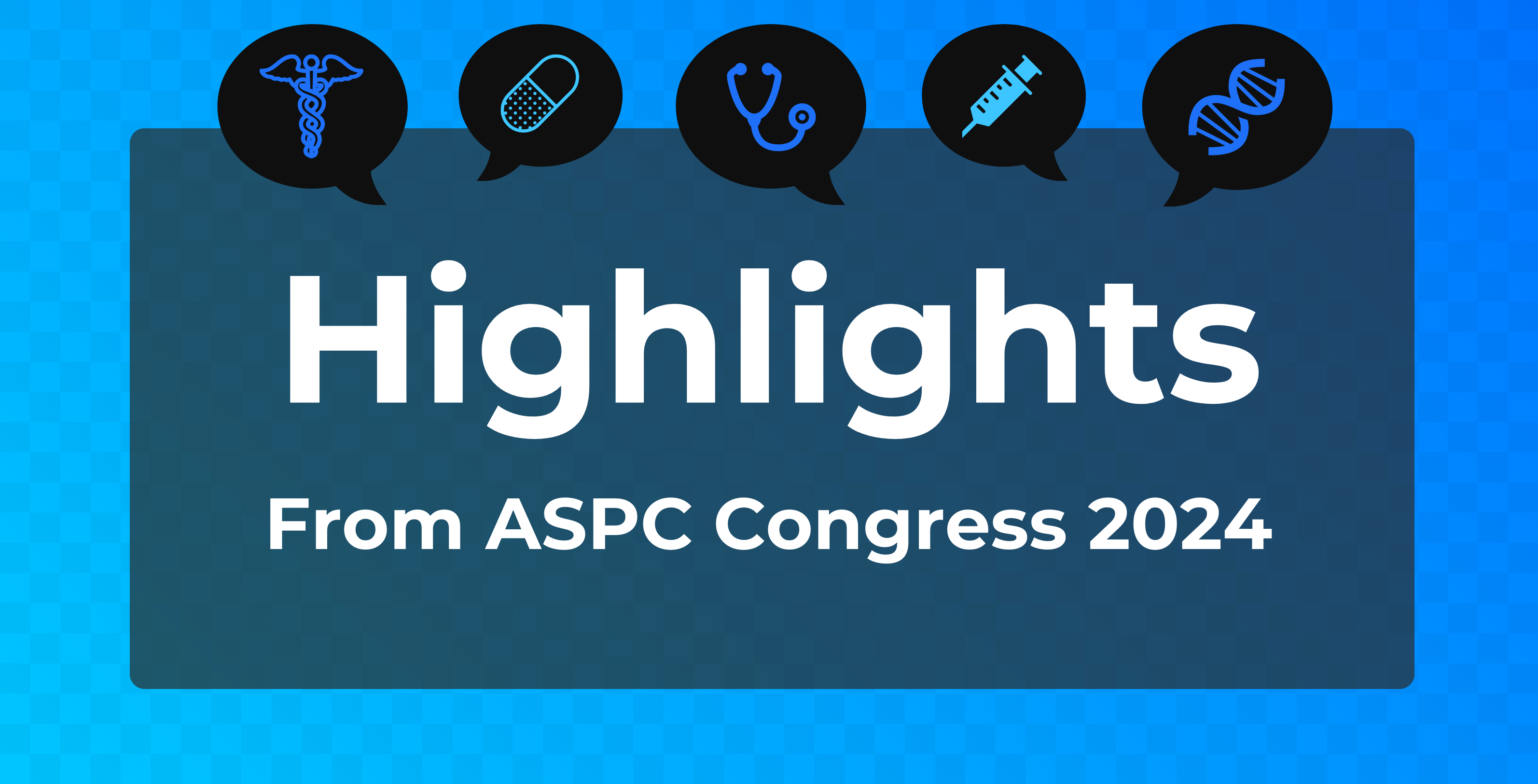 Highlights From ASPC Congress 2024 Highlights From ASPC Congress 2024