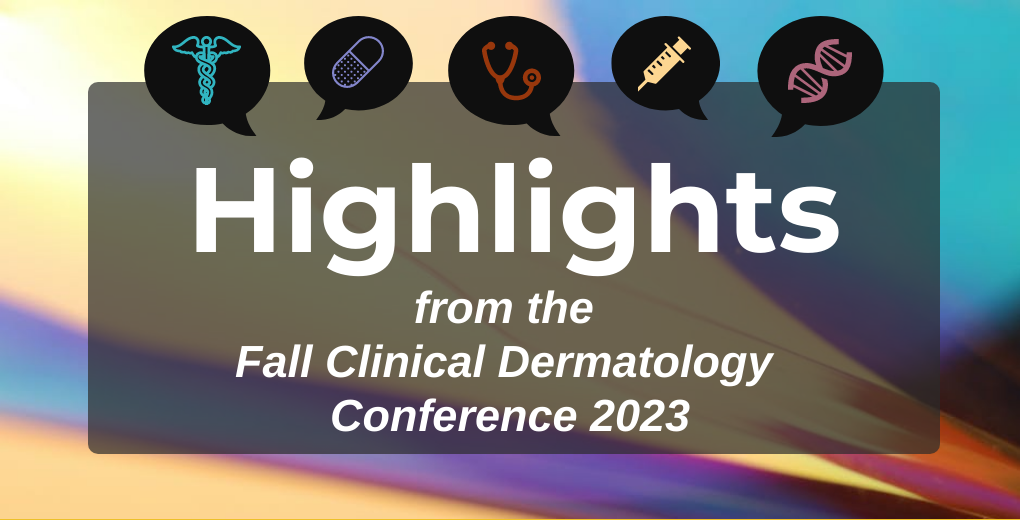 ICYMI Highlights From Fall Clinical Dermatology Conference 2023