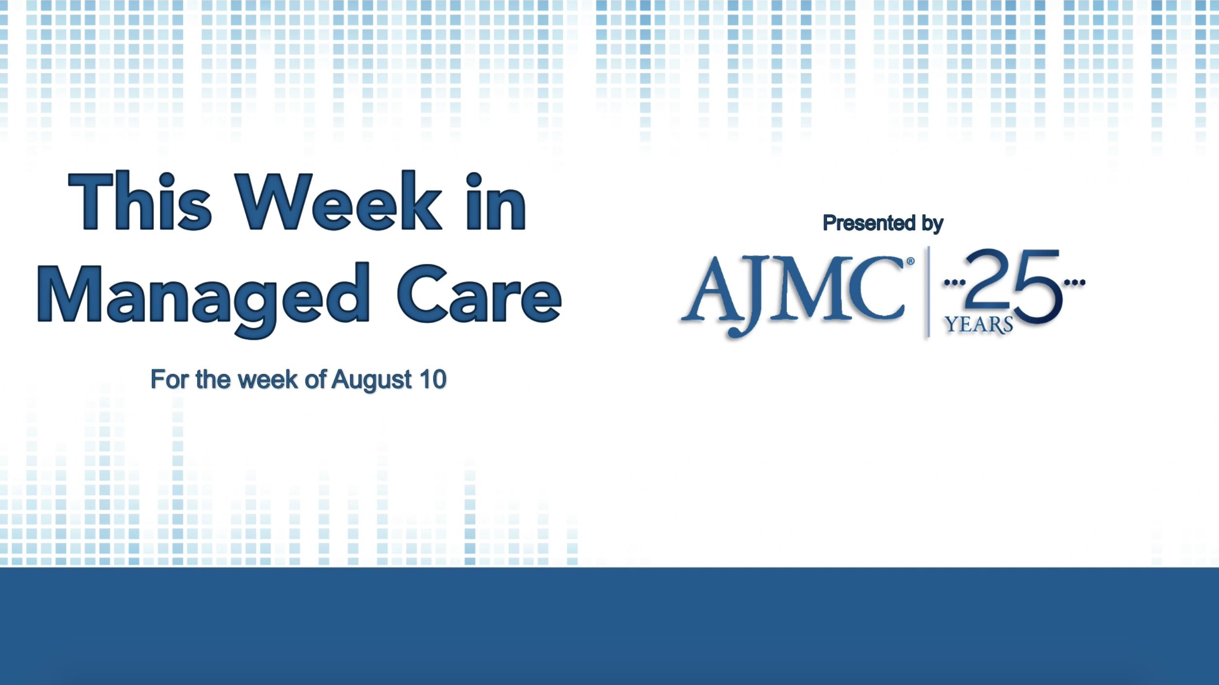 This Week in Managed Care: August 14, 2020 | AJMC