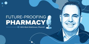 Future-Proofing Pharmacy