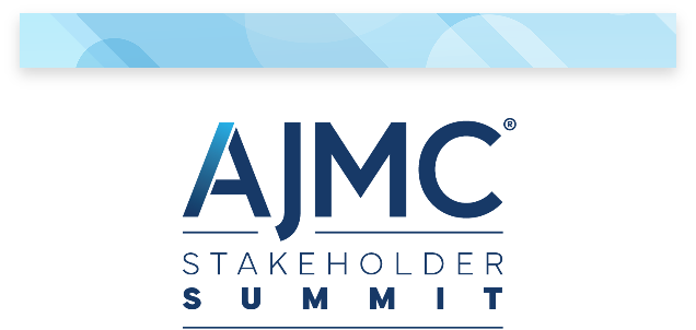 AJMC Stakeholder Summit