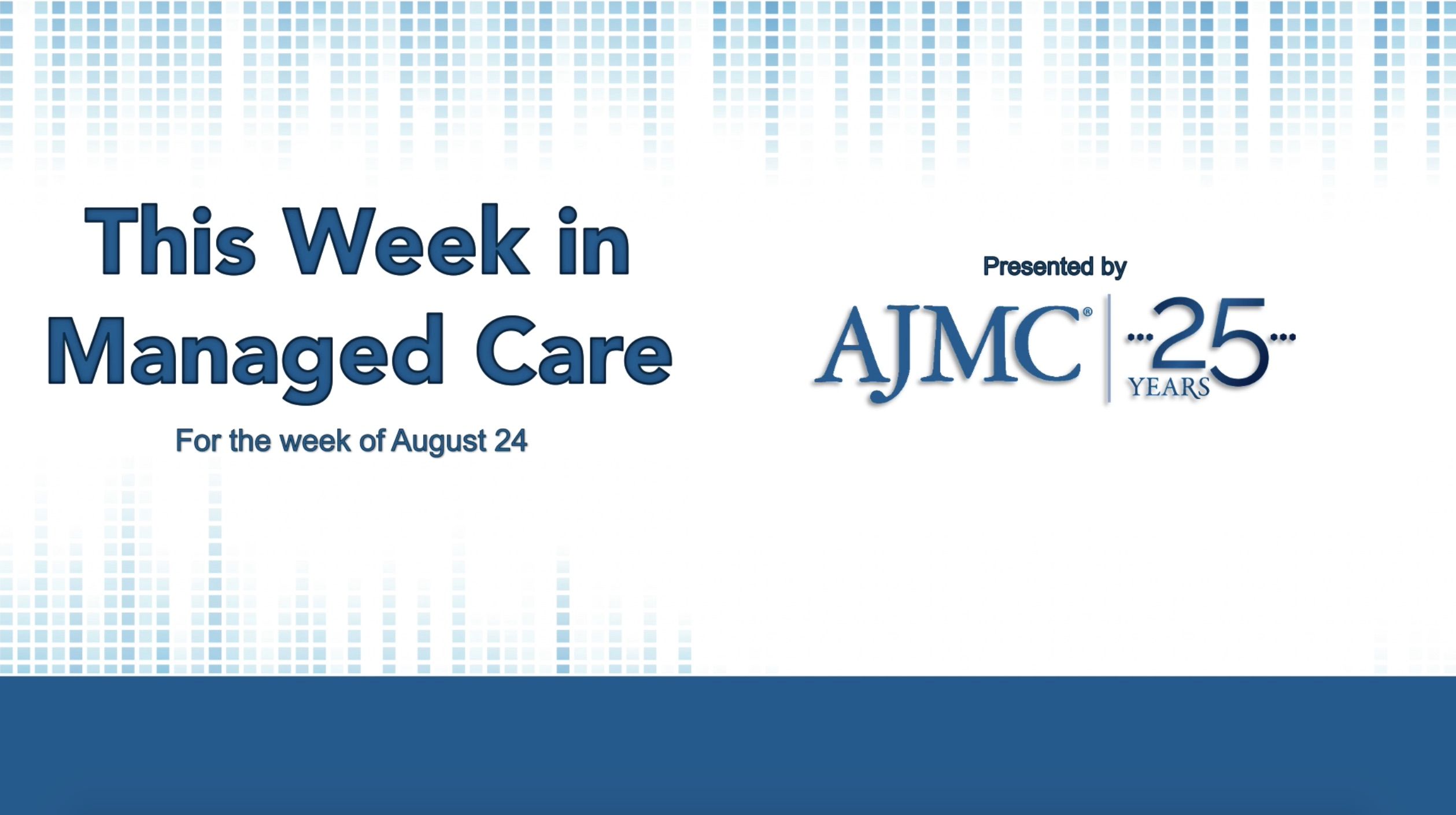 This Week in Managed Care: August 28, 2020 | AJMC