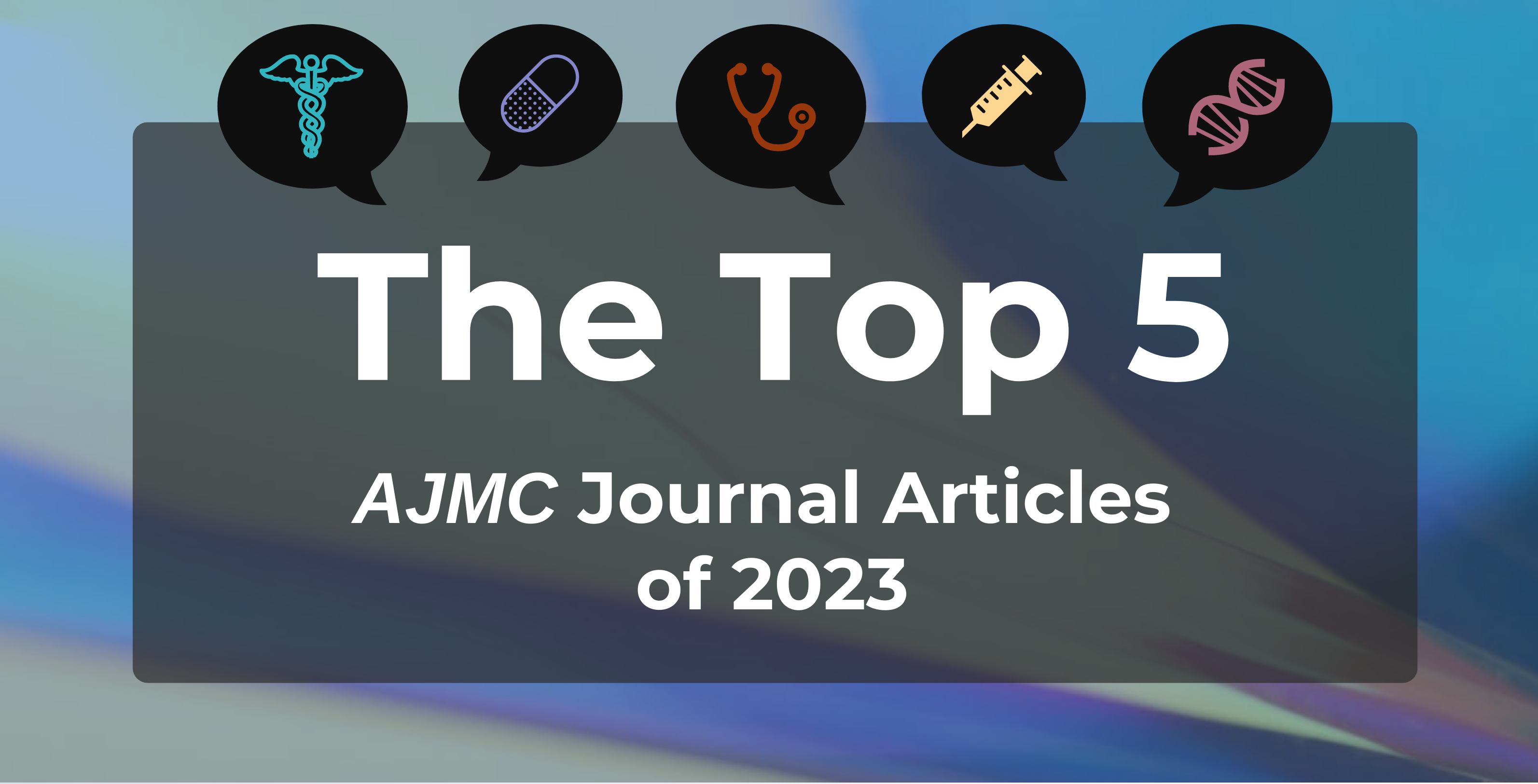 Top 5 Most-Read AJMC® Journal Articles of 2023