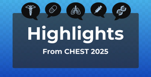Highlights from CHEST 2025