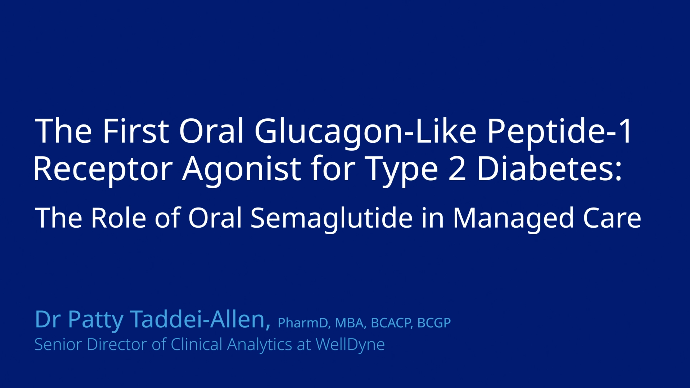 Full Video Abstract: Evidence For Oral Semaglutide In Type 2 Diabetes