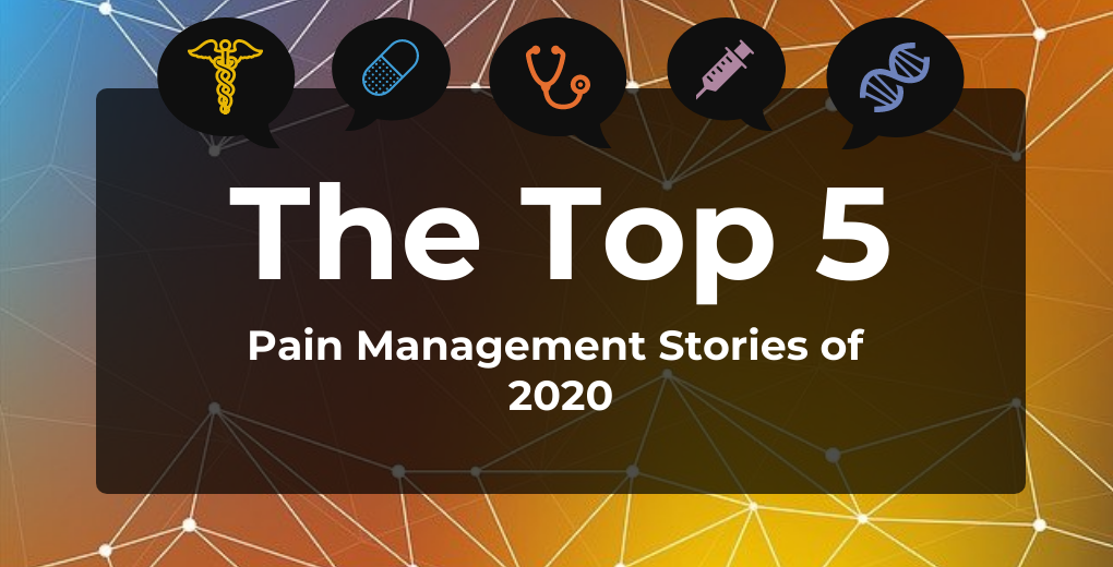 The Top 5 Most-Read Pain Management Stories of 2020
