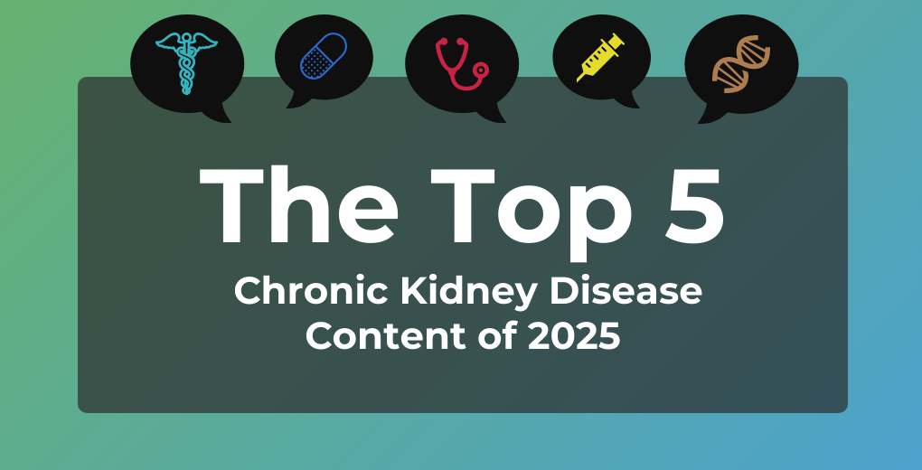 Top 5 Chronic Kidney Disease Content of 2025