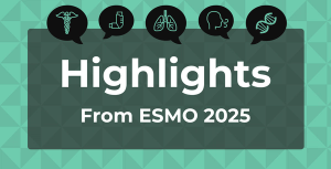 Highlights from ESMO 2025