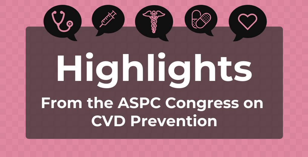 Highlights from ASPC Congress on CVD Prevention