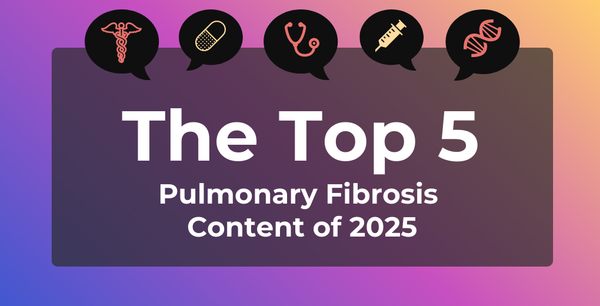 Top 5 Pulmonary Fibrosis Content of 2025