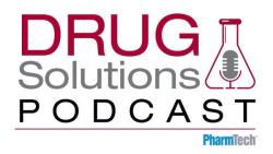 Drug Solutions Podcast: Considering Biologic Drug Development and Manufacturing Holistically