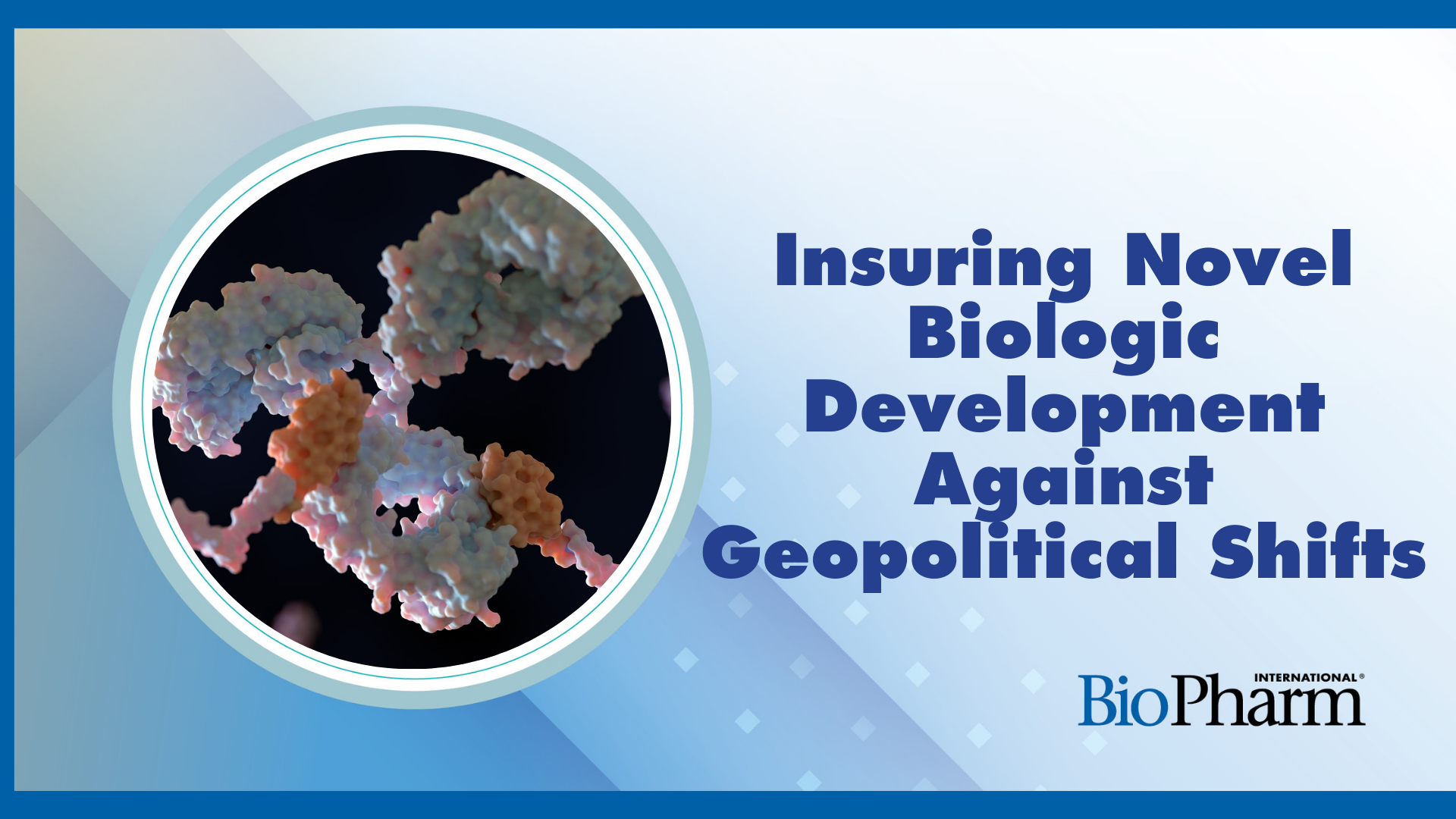 Insuring Novel Biologic Development Against Geopolitical Developments: Part Three of Three with Abzena