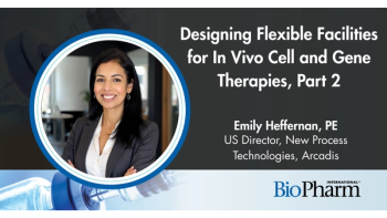Designing Flexible Facilities for In Vivo Cell and Gene Therapies, Part 2