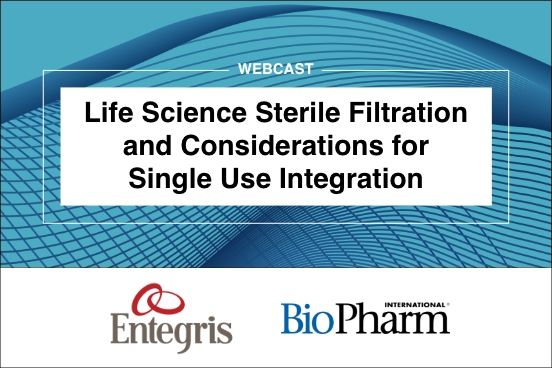 Life Science Sterile Filtration and Considerations for Single Use Integration