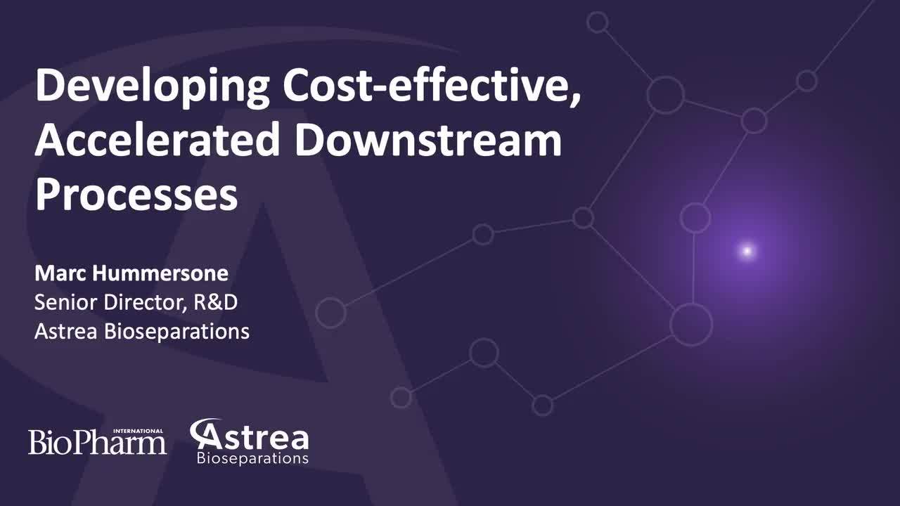 Developing Cost-effective, Accelerated Downstream Processes