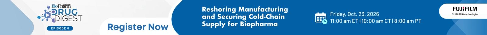 Register Now: Reshoring Maufacturing and Securing Cold-Chain Supply For Biopharma