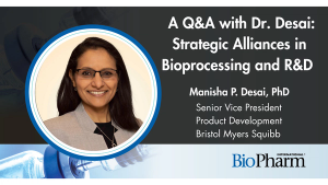 Strategic Alliances in Bioprocessing and R&D: A Q&A with Dr. Manisha Desai of Bristol Myers Squibb