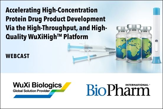Accelerating High-Concentration Protein Drug Product Development Via the High-Throughput, and High-Quality WuXiHighTM Platform