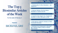 The Top 5 Biosimilar Articles for the Week of February 3