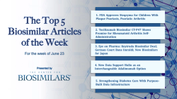 The Top 5 Biosimilar Articles for the Week of June 23