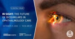 In Sight: The Future of Biosimilars in Ophthalmology Care