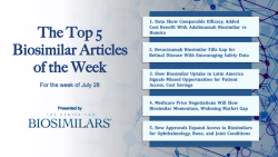The Top 5 Biosimilar Articles for the Week of July 28