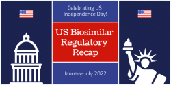 Celebrating the 4th: US Biosimilar Regulatory Recap 2022