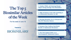 The Top 5 Biosimilars Articles for the Week of June 16