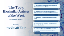 The Top 5 Biosimilar Articles for the Week of July 7