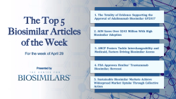 The Top 5 Biosimilar Articles for the Week of April 29