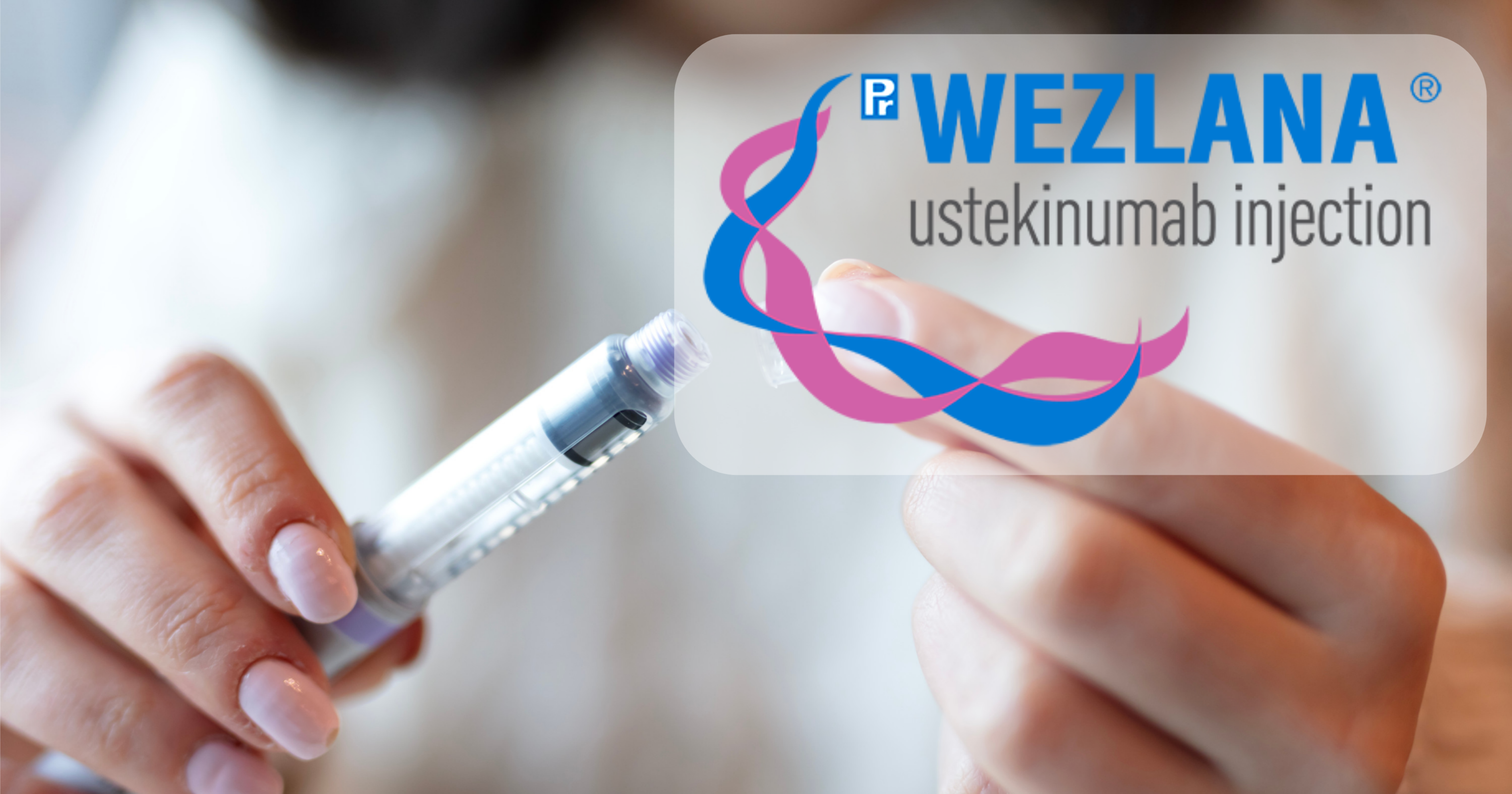 First Biosimilar Welcome Wezlana: The First Stelara Biosimilar to Launch in the US