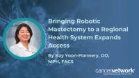 Bringing Robotic Mastectomy to a Regional Health System Expands Access