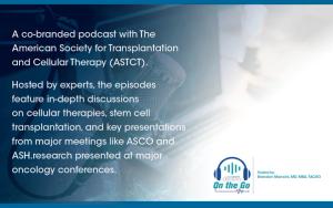 Oncology On the Go With ASTCT Talks
