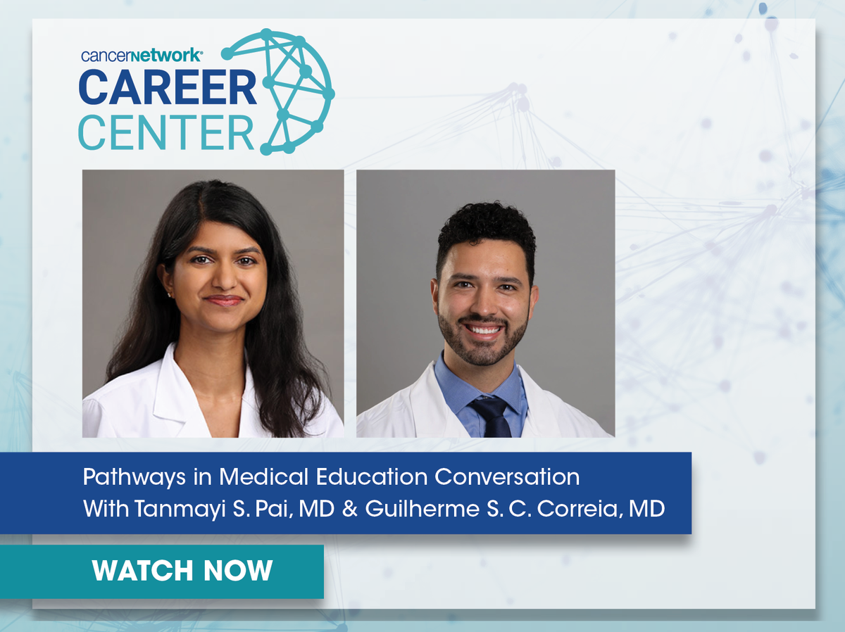 Pathways in medical education and oncology training — career playbook from CancerNetwork