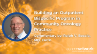 Building an Outpatient Bispecific Program in Community Oncology Practice