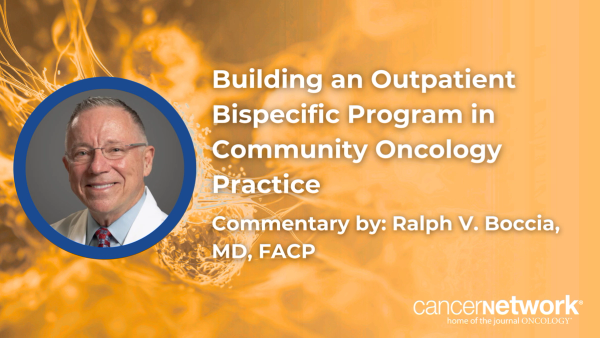 Building an Outpatient Bispecific Program in Community Oncology Practice