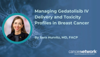 Managing Gedatolisib IV Delivery and Toxicity Profiles in Breast Cancer