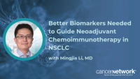 Mingjia Li, MD, discussed the limitations of current biomarkers in selecting patients with resectable NSCLC for neoadjuvant chemoimmunotherapy.